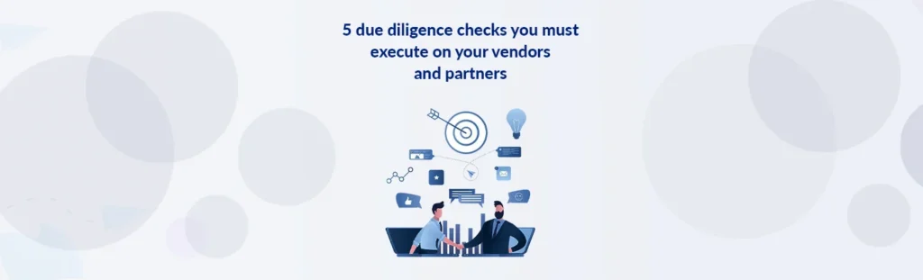 5 due diligence checks you must execute on your vendors and partners