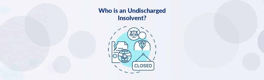 Undischarged Insolvent