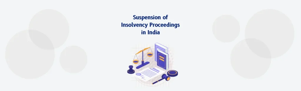 Suspension of Insolvency Proceedings in India