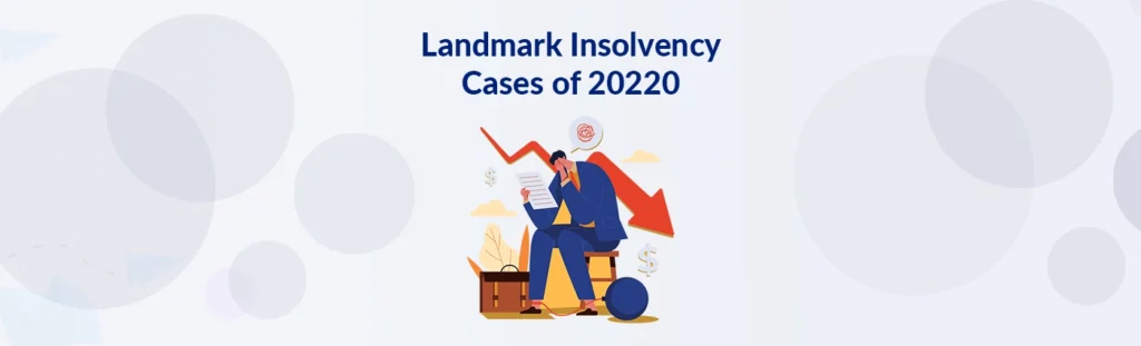 5 Landmark Insolvency Cases Of 2020